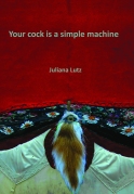 Your cock is a simple machine Juliana Lux Front Cover